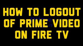 Fire TV How to Logout of Amazon Prime Video [upl. by Lednar719]