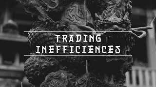 Trading Inefficiencies [upl. by Yntruoc]