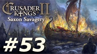 Crusader Kings 2 The Reapers Due  Saxon Savagery Part 53 [upl. by Hulton971]