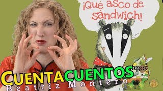 QUÉ ASCO DE SÁNDWICH  Cuentos infantiles  CUENTACUENTOS Beatriz Montero [upl. by Lounge863]