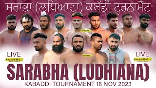 🔴Live Sarabha Ludhiana Kabaddi Tournament 16 Nov 2023 [upl. by Aterg]