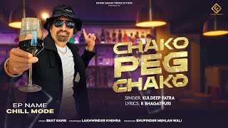 CHAKO PEG CHAKO  KULDEEP FATRA  Ep Chill Mode  Beat Gang  Fatra Music Production [upl. by Lilah744]