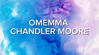 Chandler Moore OMEMMMA Lyrics [upl. by Lupe]