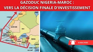 Gazoduc NigeriaMaroc  vers la décision finale d’investissement [upl. by Rheims707]