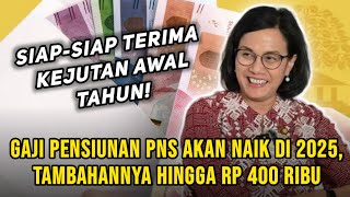 Gaji Pensiunan PNS Akan Naik di Tahun 2025 Tambahannya Hingga Rp 400 Ribu [upl. by Notsnorb]