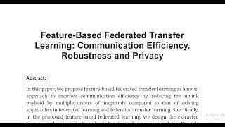 Feature Based Federated Transfer Learning Communication Efficiency Robustness and Privacy [upl. by Norbie]