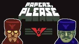 PAPERS PLEASE [upl. by Chickie302]