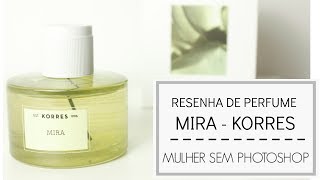 Perfume Mira Korres  resenha [upl. by Stephana878]