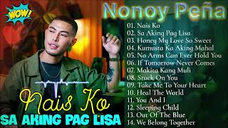 Nonoy Peña  NAIS KO 💥 Nonoy Peña TOP HIST SONGS COVER💥 NONOY PENA PLAYLIST IBIG KANTA 2024 [upl. by Zoi826]