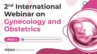 2nd International Webinar on Gynecology and Obstetrics  May 2024  Part 1 [upl. by Cacka672]