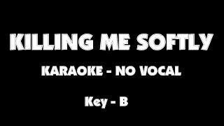 KILLING ME SOFTLY karaoke minus one no vocal key B [upl. by Kado253]