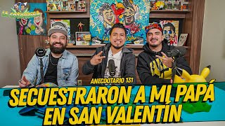 La Cotorrisa  Anecdotario 131  Secuestraron a mi papá en San Valentín Ft elfedelobo [upl. by Poler]