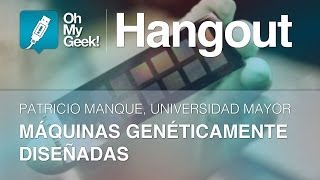 Máquinas genéticamente diseñadas  OMG Hangout [upl. by Noseaj]