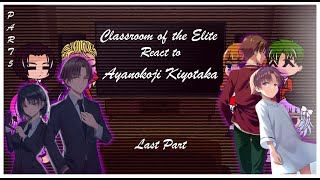 Classroom of the Elite react to Ayanokoji Kiyotaka Part 5last part [upl. by Zsuedat]