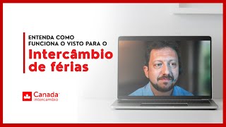 Entenda como funciona o VISTO do INTERCÂMBIO DE FÉRIAS para o CANADÁ [upl. by Cooperstein]