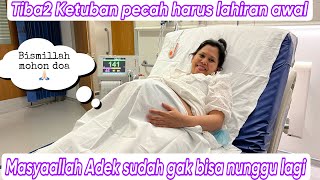 TIBATIBA KETUBAN PECAH HARUS LAHIRAN AWAL  MASYAALLAH ADEK GAK BISA NUNGGU LAGI [upl. by Lleihsad455]