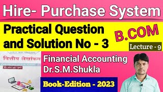 HirePurchase System  Practical Question and Solution No  3  Financial Accounting  SMShukla [upl. by Nnayelhsa]