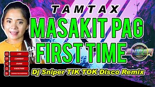 MASAKIT SA FIRST TIME BY TAMTAX TIK TOK DANCE HITS NEW SONG TIK TOK DISCO REMIX DJ SNIPER [upl. by Khichabia]