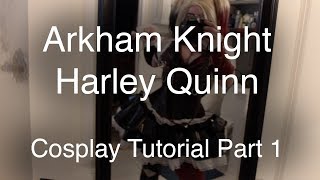 Cosplay Tutorial  Arkham Knight Harley Quinn  Part 1 [upl. by Zoba]