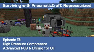 PneumaticCraft Repressurized 13  High Pressure Compressor Advanced PCB amp Drilling for Oil [upl. by Ynohtnael110]