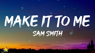 Sam Smith  Make It To Me Lyrics  quotYoure the one designed for mequot [upl. by Trebma442]