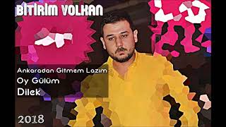 Bitirim Volkan  Ankaradan Gitmem Lazım  Oy Gülüm  Dilek  2018 [upl. by Edwina]