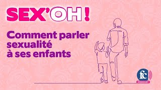 SexOh  25  « Comment parler de sexualité à mes enfants  » [upl. by Nolahp]