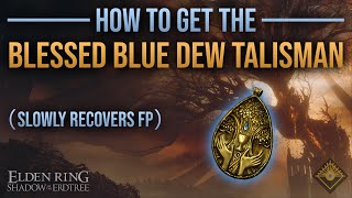 How to get the Blessed Blue Dew Talisman in Elden Ring Shadow of the Erdtree recovers FP [upl. by Jessalyn953]