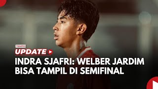 Semifinal Piala AFF U19 2024 Indra Sjafri Pastikan Welber Jardim Bisa Tampil [upl. by Dong204]