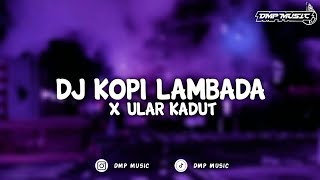 DJ KOPI LAMBADA X ULAR KADUT KANE [upl. by Cyndy760]