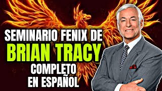 Seminario FÉNIX de BRIAN TRACY COMPLETO en ESPAÑOL [upl. by Buatti]