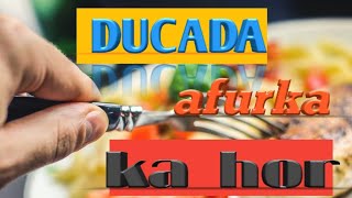 DUCADA AFURKAAFURKA KA HOR DUCADA LAGU AFURO [upl. by Tnayrb]