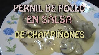 PERNILES DE POLLO En Salsa de Champiñones [upl. by Hausner807]