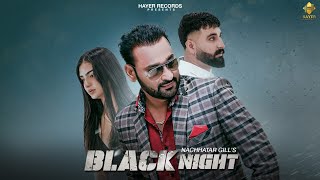 Black Night  Nachhatar Gill  Official Video  New Punjabi Song 2024  Mavi Singh  Hayer Records [upl. by Plato]