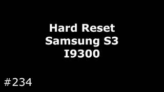 Hard Reset Samsung S3 I9300 [upl. by Eibber]