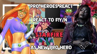 •• Pro Heroes react to F Yn as Starfire as New Pro Hero •• 🔥🌹 11 🇧🇷🇺🇲  𝓡𝓸𝓫𝓢𝓽𝓪𝓻 [upl. by Earleen]