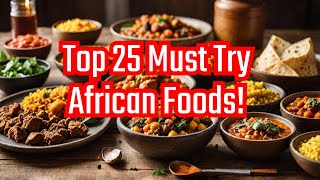 Top 25 African Dishes amp Foods to Try While In Africa [upl. by Ennasor]