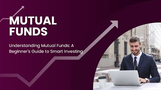 Understanding Mutual Funds A Beginners Guide to Smart Investing [upl. by Maure]