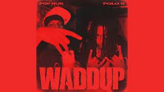 PGF Nuk  Waddup Feat Polo G Clean [upl. by Oralle]