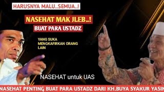 Mak Jleb Nasehat KHBUYA SYAKUR buat para Ustdaz yang suka mengkafirkan orang lain sebelum wafat [upl. by Iasi]