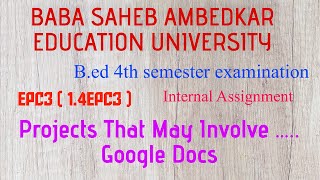 EPC3  14EPC3  Bed 4th semester  Project that may involve google docs  Baba Saheb Ambedkar [upl. by Irfan278]