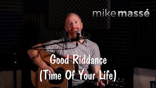 Good Riddance Time of Your Life acoustic Green Day cover  Mike Massé [upl. by Palestine]