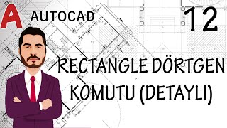 AutoCAD Eğitim Videoları  12 AutoCAD Rectangle Dörtgen Komutu Detaylı Anlatım [upl. by Valerian]