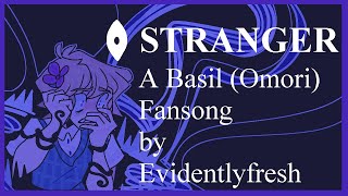 STRANGER A BasilOmori Fansong [upl. by Laidlaw959]