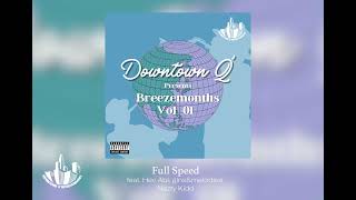 Downtown Q  Full Speed feat Hev Abi ginsampmelodies Nazty Kidd [upl. by Assirek]