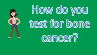 How do you test for bone cancer  FAQS on Health [upl. by Narat358]