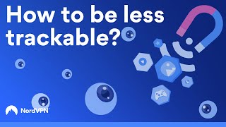 How To Be Less Trackable  NordVPN [upl. by Sanjiv925]