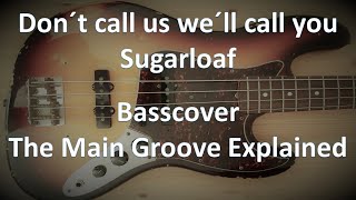 Sugarloaf Dont call us well call you The Bass Main Groove Explained Score Tabs Transcription [upl. by Ylicis]