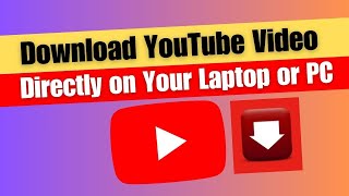 How to Download YouTube Video Directly on Your Laptop or PC [upl. by Alitta998]