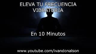 10 MINUTOS PARA ELEVAR TU ENERGÍA ESPIRITUAL  POTENTE [upl. by Nifled]